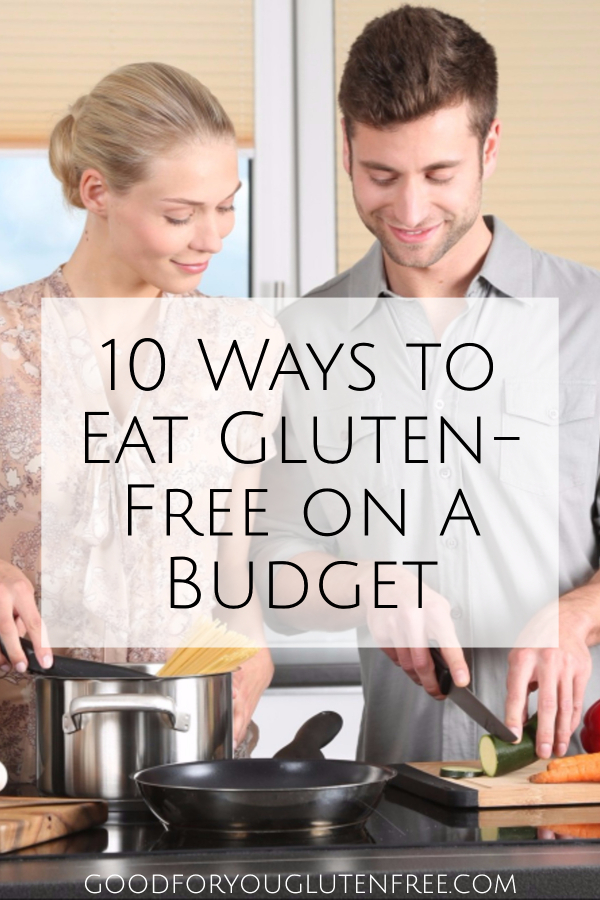 10 Ways to Eat Gluten-Free on a Budget - Good For You Gluten Free