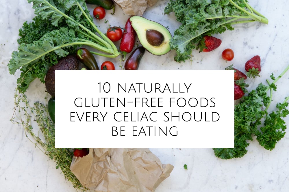 10 Naturally Gluten-Free Foods Every Celiac Should Be Eating