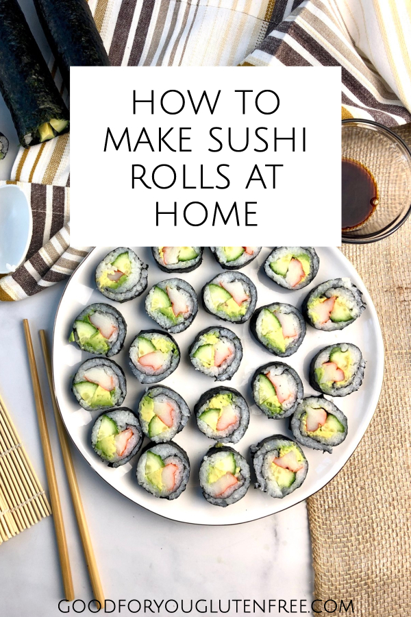 How to Make Sushi Rolls at Home - Good For You Gluten Free