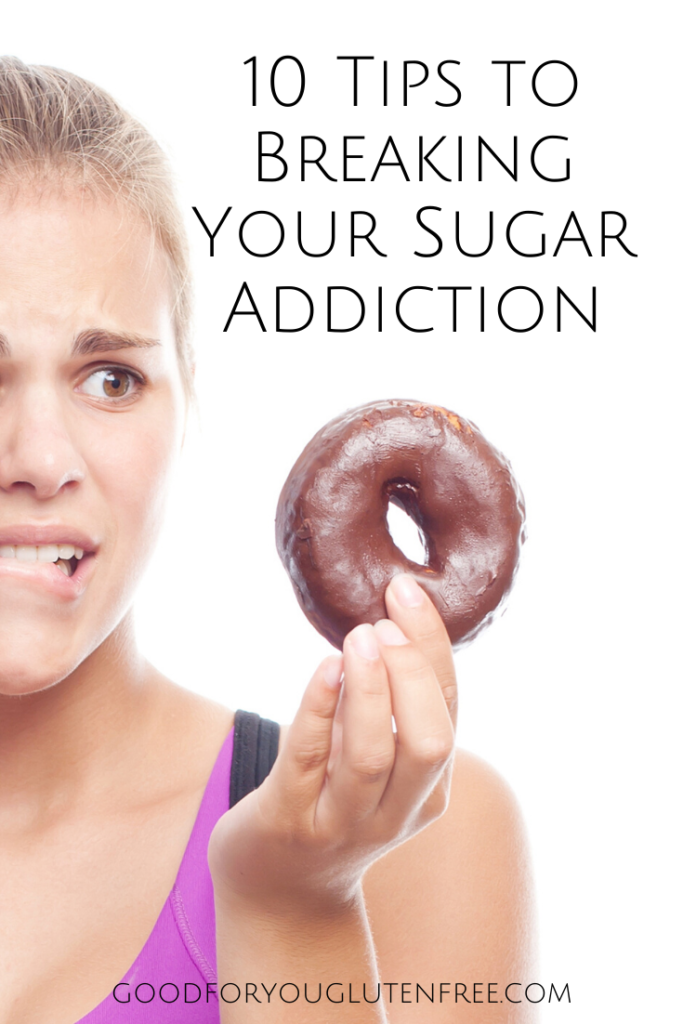 10 Tips to Breaking Your Sugar Addiction