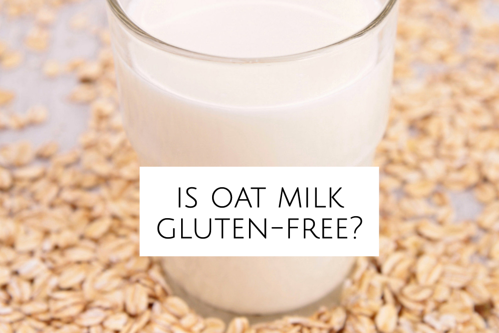 Is Oat Milk Gluten Free? The Answer is Yes and No