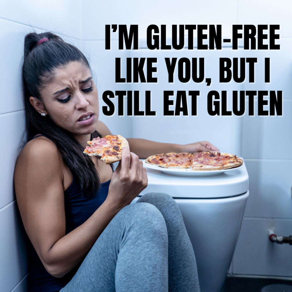 i'm gluten-free but still eat gluten meme